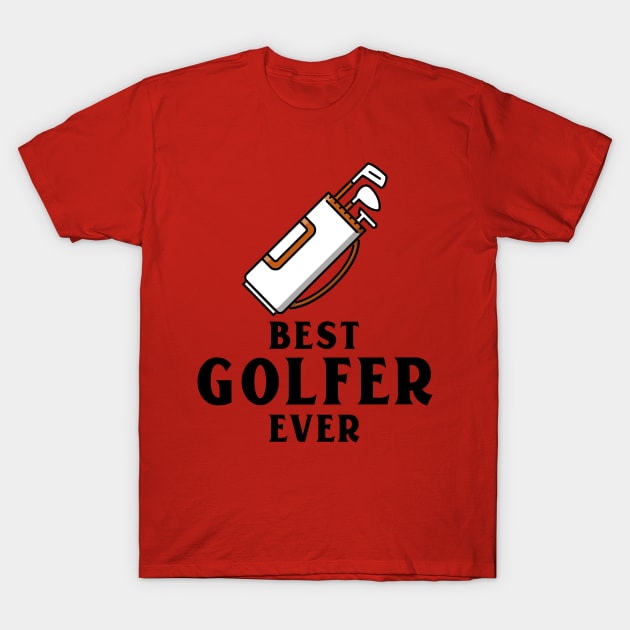 Best Golfer Ever T-Shirt by Bhatti_87